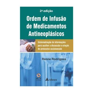 Livro - Ordem de Infusão de Medicamentos Antineoplásicos - Rodrigues - Atheneu
