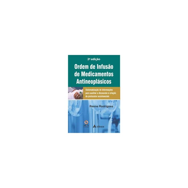 Livro - Ordem de Infusao de Medicamentos  Antineoplasicos- Rodrigues - Atheneu