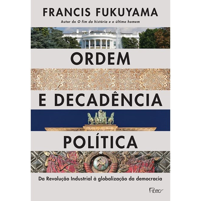 Livro - Ordem e Decadencia Politica - da Revolucao Industrial a Globalizacao da dem - Fukuyama/montingelli