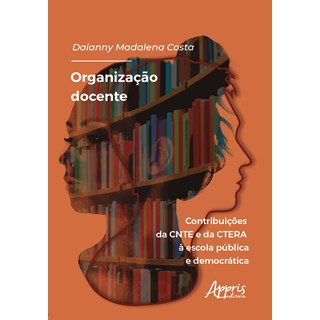Livro -  Organização Docente: Contribuições da CNTE e da CTERA à Escola Pública e Democrática
