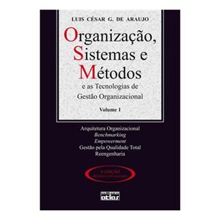 Livro - Organizacao, Sistemas e Metodos e as Tecnologias de Gestao Organizacional - Araujo