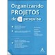 Livro - Organizando Projetos de Pesquisa: de Forma Pratica, Elaborada - Lacruz