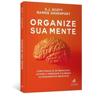 Livro - Organize Sua Mente - Como Parar de se Preocupar; Aliviar a Ansiedade e Elim - Scott/davenport