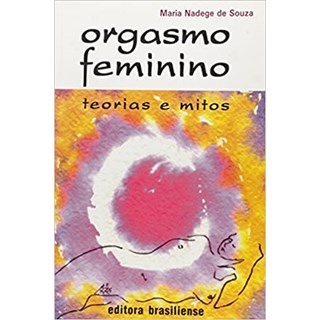 Livro Orgasmo Feminino Teorias e Mitos - Souza - Brasiliense