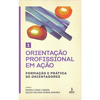Livro - Orientacao Profissional em Acao - Formacao e Pratica de Orientadores - Vol. - Lisboa/soares(orgs.)