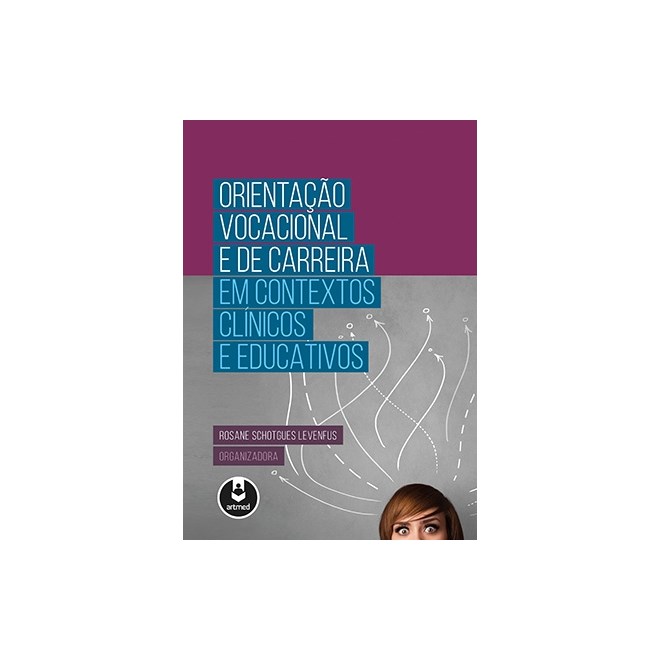 Livro - Orientacao Vocacional e de Carreira em Contextos Clinicos e Educativos - Levenfus(org.)