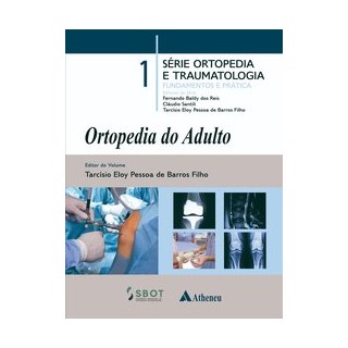 Livro - Ortopedia do Adulto - / Fernando Baldy dos Reis/ Cláudio Santili/ Tarcísio Eloy Pessoa de Ba