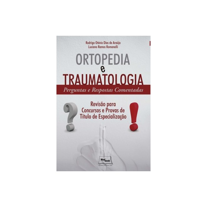 Livro Ortopedia e Traumatologia - Perguntas e Respostas Comentadas - Araújo - Medbook