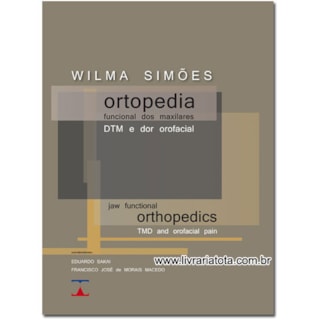 Livro - Ortopedia Funcional dos Maxilares, DTM e Dor Orofacial - Simões Livro - Ortopedia Funcional dos Maxilares, DTM e Dor Orofacial - Simões