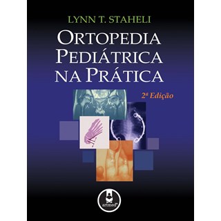 Livro - Ortopedia Pediátrica na Prática - Staheli @@
