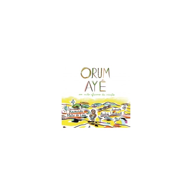 Livro - Orum Aye - Um Mito Africano da Criacao - Col.   Avulso - Leao