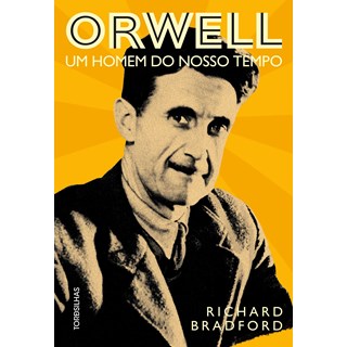Livro - Orwell: Um Homem do Nosso Tempo - Bradford