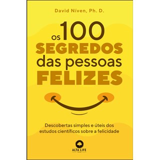 Livro - Os 100 Segredos Das Pessoas Felizes - Níven - Alta Books