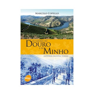 Livro - Os Sabores do Douro e do Minho - Histórias, Receitas, Vinhos - Copello
