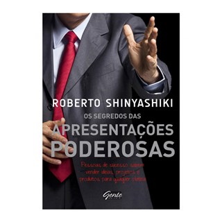 Livro - Os Segredos Das Apresentações Poderosas - Shinyashiki - Gente