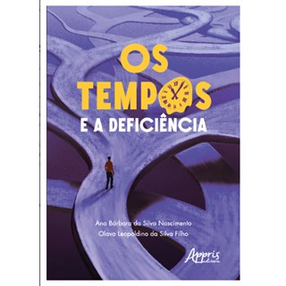 Livro Os Tempos e a Deficiência - Silva Filho - Appris