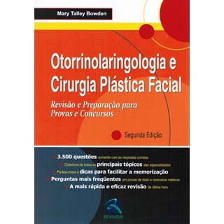 Livro - Otorrinolaringologia e Cirurgia Plástica Facial - Revisão e Preparação para Provas e Concursos - Bowden