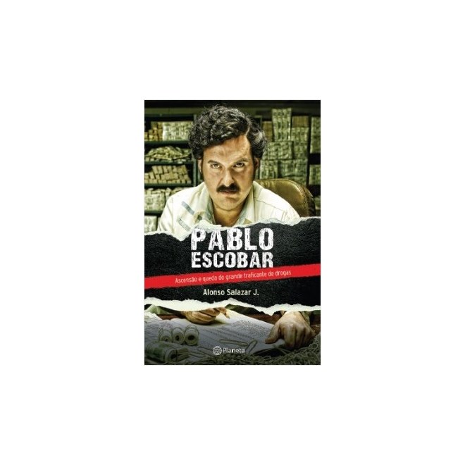 Livro - Pablo Escobar - Ascensao e Queda do Grande Traficante de Drogas - Salazar J.