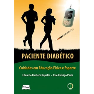 Livro - Paciente Diabético - Cuidados em Educação Física e Esporte - Ropelle