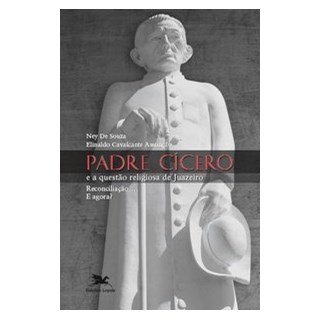 Livro - Padre Cicero e a Questao Religiosa de Juazeiro - Assuncao