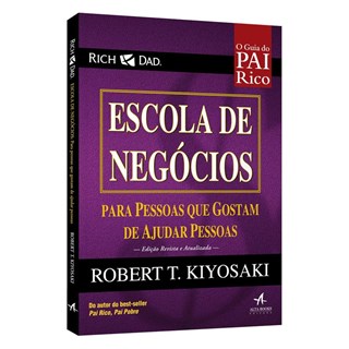Livro - Pai Rico - Escola de Negocios - para Pessoas Que Gostam de Ajudar Pessoas - Kiyosaki