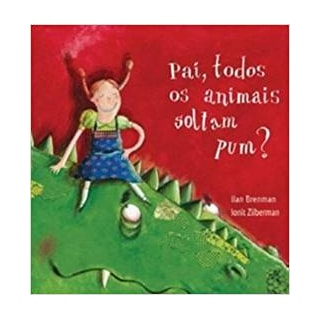 Livro - Pai, Todos os Animais Soltam Pum? - Ilan Brenman Livro - Pai, Todos os Animais Soltam Pum? - Ilan Brenman