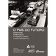 Livro - Pais do Futuro, O: Modernidade, Modernizacao e Imaginario Coletivo No Bras - Carvalho/ Cordeiro