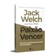 Livro - Paixão por Vencer - Jack Welch