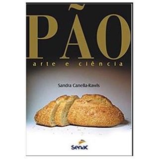 Livro Pão: Arte e Ciência - Canella-rawls - Senac