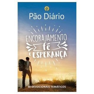 Livro - Pão Diário - Encorajamento, fé e esperança - Ministérios Pão Diário 1º edição