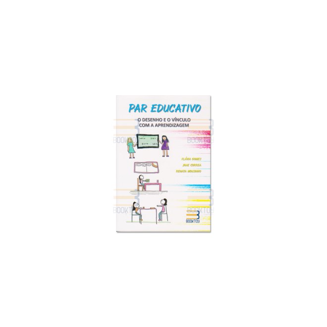 Livro - Par Educativo o Desenho e o Vinculo com a Aprendizagem - Gomes/correa/mousinh