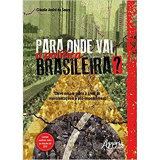 Livro - Para Onde Vai a Politica Brasileira  Breve Ensaio sobre a Crise de Represen - Souza