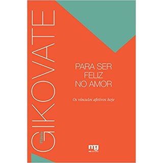 Livro - Para Ser Feliz no Amor - Gikovate - Mg Editorial