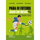 Livro - Para Um Futebol Jogado com Ideias: Concepcao, Treinamento e Avaliacao do de - Garganta/guilherme/t