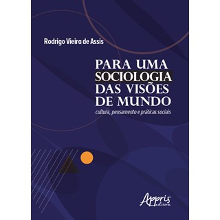 Livro - Para Uma Sociologia das Visoes de Mundo: Cultura, Pensamento e Praticas soc - Assis