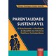 Livro - Parentalidade Sustentavel - o Ilicito Parental e a Precificacao do (des)afe - Amarilla