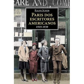 Livro - Paris dos Escritores Americanos 1919-1939 - Schor