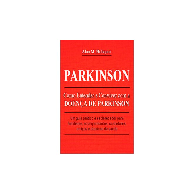 Livro - Parkinson - Como Entender e Conviver com a Doenca de Parkinson - Hultquist