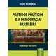 Livro - Partidos Politicos e a Democracia Brasileira - Um Dialogo Necessario - Braga