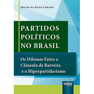 Livro - Partidos Politicos No Brasil - os Dilemas entre a Clausula de Barreira e O - Coelho