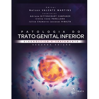 Livro Patologia do Trato Genital Inferior - Diagnóstico e Tratamento - Martins