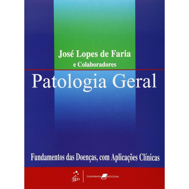 Livro - Patologia Geral - Fundamentos das Doenças com Aplicações Clínicas - Faria