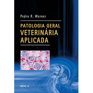 Livro - Patologia Geral Veterinária Aplicada - Werner
