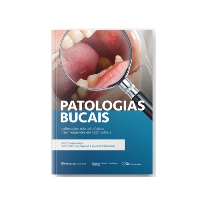 Livro Patologias Bucais e Alterações Não Patológicas Mais Frequentes em Odontologia - Kitakawa