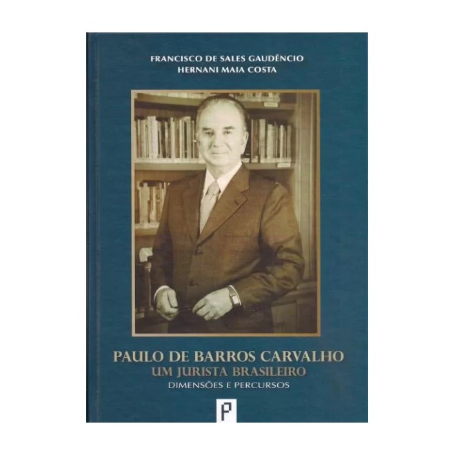 Livro - Paulo de Barros Carvalho - Um Jurista Brasileiro - Dimensoes e Percursos - Gaudencio/costa