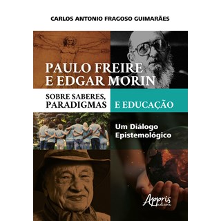 Livro - Paulo Freire e Edgar Morin sobre Saberes, Paradigmas e Educacao: Um Dialogo - Guimaraes