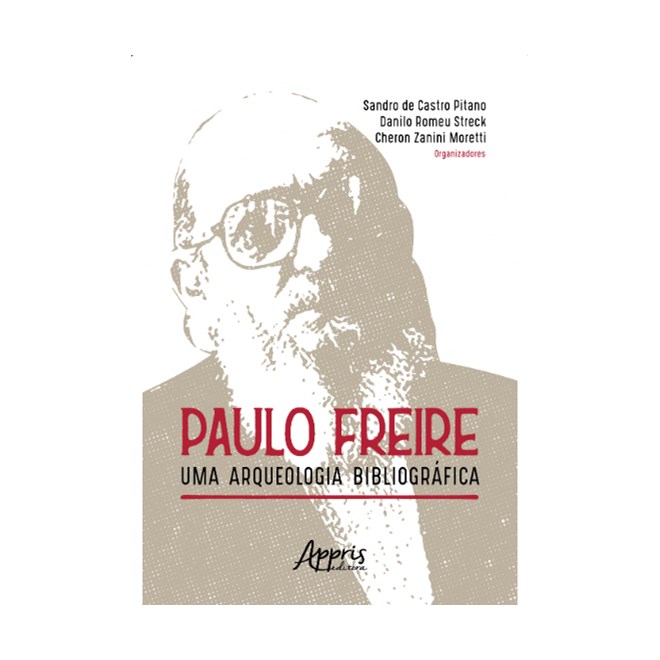 Livro - Paulo Freire: Uma Arqueologia Bibliografica - Pitano/moretti/strec