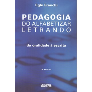 Livro - Pedagogia do Alfabetizar Letrando - da Oralidade a Escrita - Franchi