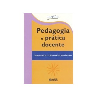 Livro - Pedagogia e Pratica Docente - Col. Docencia em Formacao - Franco