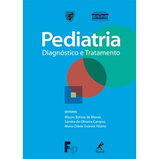 Livro - Pediatria - Diagnóstico e Tratamento - Ex-Guia de Pediatria da Série Guias de Medicina Ambulatorial e Hospitalar da Unifesp-EPM - Morais ***